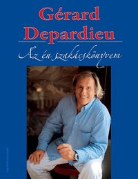 Gérard Depardieu: Az én szakácskönyvem -  (Könyv)