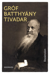 Gróf Batthyány Tivadar: Beszámolóm -  (Könyv)