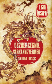 Lian Hearn: Őszhercegnő, Sárkánygyermek - Sikanoko meséje 2. -  (Könyv)