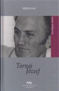 Alföldy Jenő: Tornai József -  (Könyv)