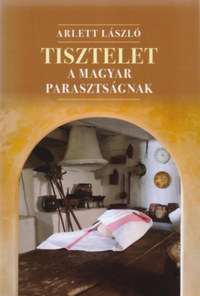 Arlett László: Tisztelet a magyar parasztságnak - versek, válogatások, átdolgozások -  (Könyv)