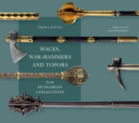Kovács S. Tibor: Maces, war-hammers and topors from hungarian collections -  (Könyv)