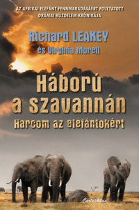 Richard Leakey, Virginia Morell: Háború a szavannán - Harcom az elefántokért -  (Könyv)