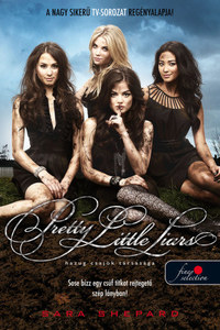 Sara Shepard: Pretty Little Liars - Hazug csajok társasága -  (Könyv)