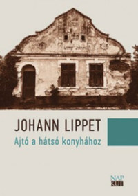 Johann Lippet: Ajtó a hátsó konyhához -  (Könyv)