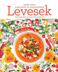 Amber Locke: Laktató és egészséges levesek -  (Könyv)