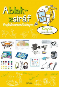 Ablak-zsiráf foglalkoztató - Kütyük és az online világ -  (Könyv)