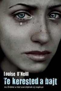 Louise O'neill: Te kerested a bajt -  (Könyv)