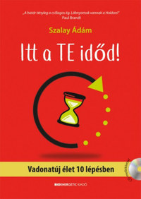 Szalay Ádám: Itt a te időd! - Vadonatúj élet 10 lépésben - Ajándék CD melléklettel -  (Könyv)