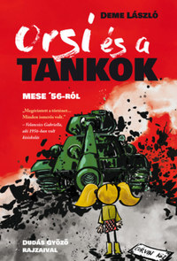 Deme László: Orsi és a tankok - Mese '56-ról -  (Könyv)
