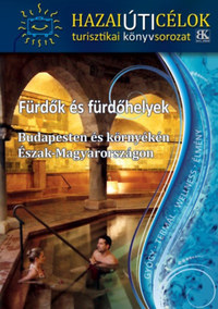 Fürdők és fürdőhelyek Budapesten és környékén Észak-Magyarországon -  (Könyv)
