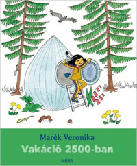 Marék Veronika: Vakáció 2500-ban -  (Könyv)