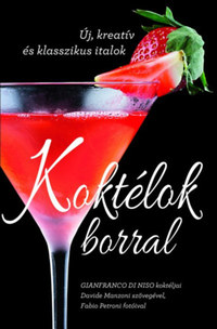 Davide Manzoni, Gianfranco Di Niso: Koktélok borral - Új, kreatív és klasszikus italok -  (Könyv)