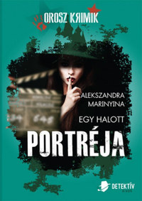 Alekszandra Marinyina: Egy halott portréja -  (Könyv)