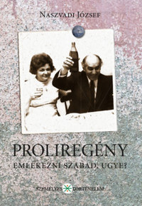 Naszvadi József: Proliregény - Emlékezni szabad, ugye? -  (Könyv)