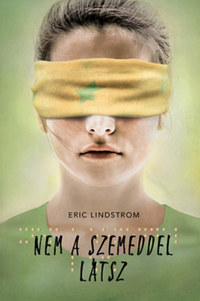 Eric Lindstrom: Nem a szemeddel látsz -  (Könyv)