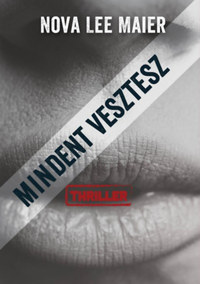 Nova Lee Maier: Mindent vesztesz -  (Könyv)