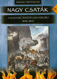 Hermann Róbert: A magyar önvédelmi háború 1848-1849 - Nagy csaták 15. kötete -  (Könyv)