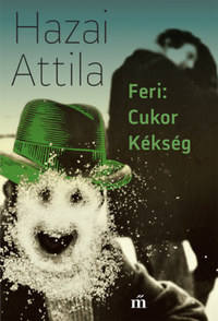 Hazai Attila: Feri: Cukor Kékség -  (Könyv)