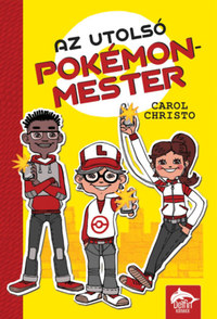 Carol Christo: Az utolsó pokémonmester -  (Könyv)