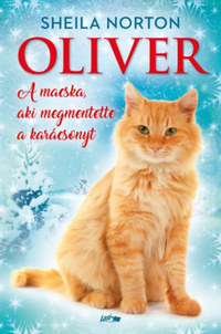 Sheila Norton: Oliver - A macska, aki megmentette a karácsonyt -  (Könyv)