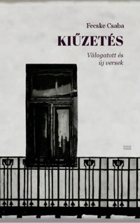 Fecske Csaba: Kiűzetés - Válogatott és új versek -  (Könyv)