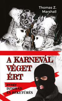 Thomas Z. Marshall: A karnevál véget ért - Avagy dzsihád és béketűrés -  (Könyv)