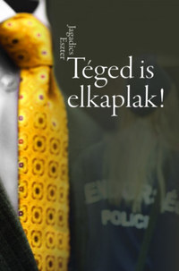 Jagadics Eszter: Téged is elkaplak! -  (Könyv)