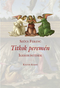 Szűcs Ferenc: Titkok peremén - Igehirdetések -  (Könyv)