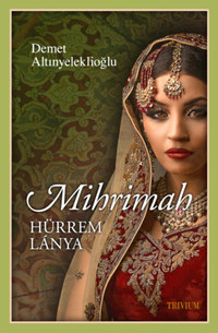 Demet Altinyeleklioglu: Mihrimah - Hürrem lánya -  (Könyv)