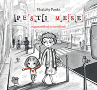 Pásztohy Panka: Pesti mese - Nagymamáknak és unokáknak -  (Könyv)