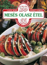 Lajos Mari: 199 mesés olasz étel - 66 színes ételfotóval -  (Könyv)