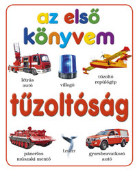 Tűzoltóság - Az első könyvem -  (Könyv)