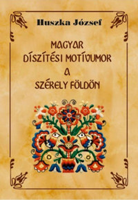 Huszka József: Magyar díszítési motívumok a Székely földön -  (Könyv)