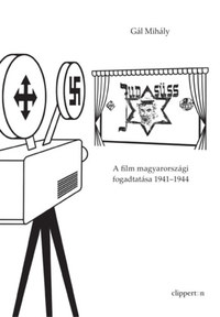 Gál Mihály: Jud Süss - A film magyarországi fogadtatása 1941-1944 -  (Könyv)