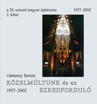 Vámossy Ferenc: A 20. század magyar építészete 2. kötet - Közelmúltunk és az ezredforduló 1957-2002 -  (Könyv)