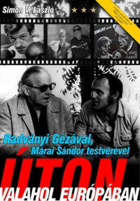 Simon V. László: Radványi Gézával, Márai Sándor testvérével úton valahol Európában -  (Könyv)