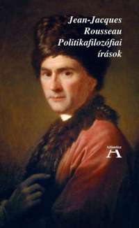 Jean-Jacques Rousseau: Politikafilozófiai írások -  (Könyv)
