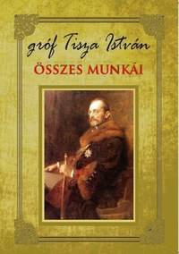 Tisza István: Gróf Tisza István összes munkái -  (Könyv)