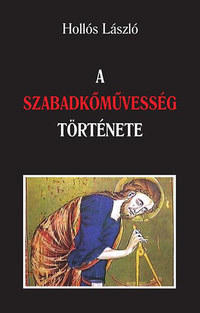 Hollós László: A szabadkőművesség története -  (Könyv)