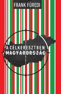 Füredi Ferenc: A célkeresztben: Magyarország -  (Könyv)