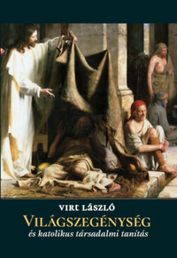 Virtl László: Világszegénység és katolikus társadalmi tanítás -  (Könyv)