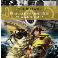 Dr. Bujtor László: Ki áll az élen - hadvezér vagy menedzser? -  (Könyv)