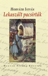 Horváth István: Lekaszált pacsirták -  (Könyv)