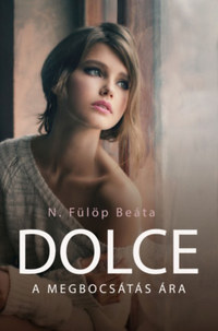 N. Fülöp Beáta: Dolce - A megbocsátás ára -  (Könyv)