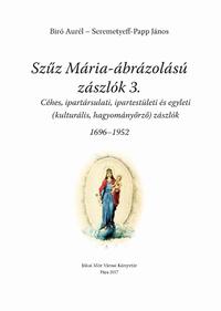 Biró Aurél, Seremetyeff-Papp János: Szűz Mária ábrázolású zászlók 3. -  (Könyv)