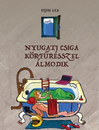 Pejin Lea: Nyugati csiga körfűrésszel álmodik -  (Könyv)