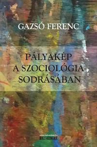 Gazsó Ferenc: Pályakép a szociológia sodrásában -  (Könyv)