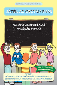 Urbán Mónika, Besnyi Szabolcs: Játék az osztályban! - Az ásítozás nélküli tanórák titka! -  (Könyv)