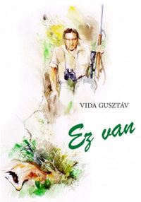 Vida Gusztáv: Ez van -  (Könyv)